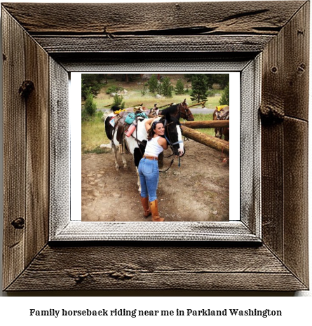 family horseback riding near me in Parkland, Washington